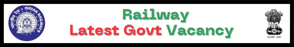 Railways Latest Govt Vacancy